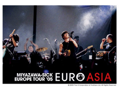 EURO ASIA〜MIYAZAWA-SICK EUROPE TOUR '05〜