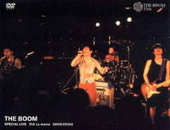 THE BOOM SPECIAL LIVE 渋谷 La mama 2004年5月24日